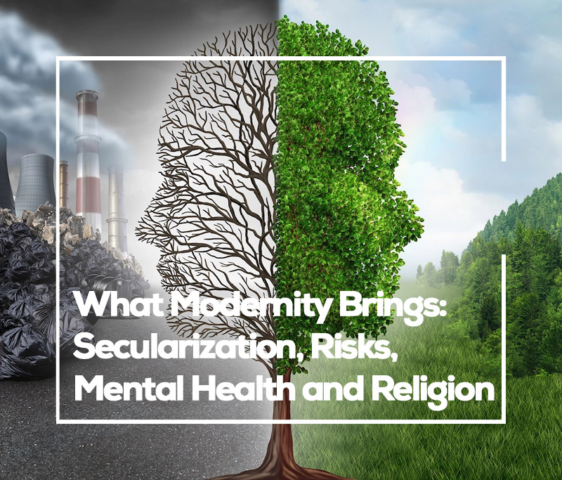 What Modernity Brings: Secularization, Risks, Mental Health and Religion