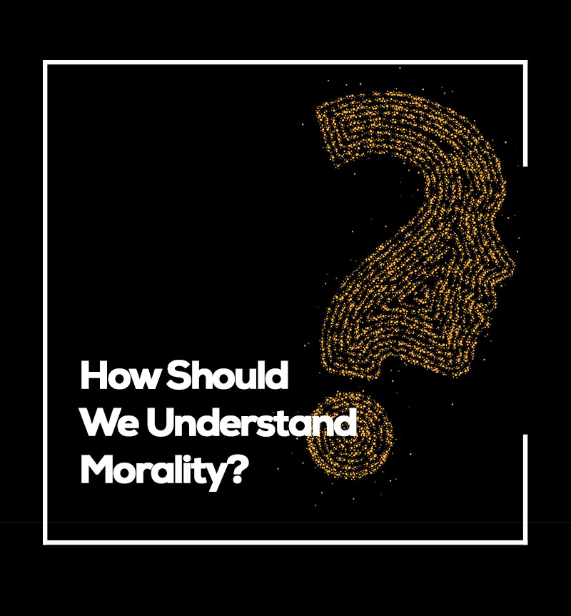 How Should We Understand Morality?