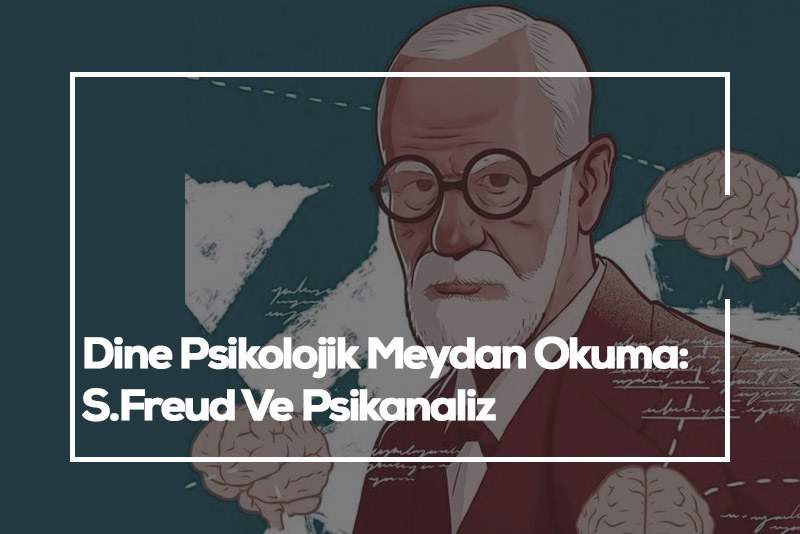 Dine Psikolojik Meydan Okuma: S:Freud Ve Psikanaliz