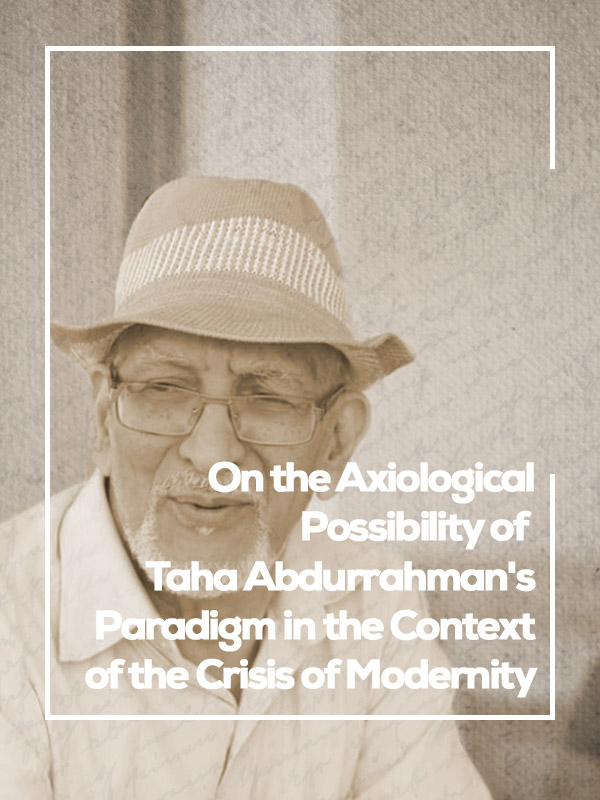 On the Axiological Possibility of Taha Abdurrahman's  Paradigm in the Context of the Crisis of Modernity