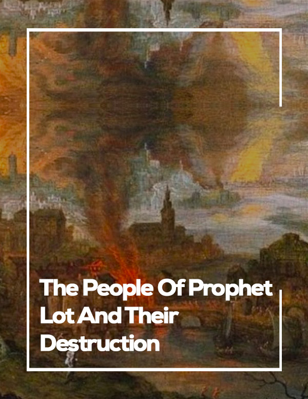 The People Of Prophet Lot And Their Destruction