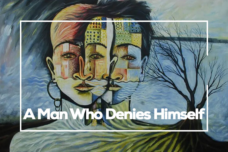 A Man Who Denies Himself