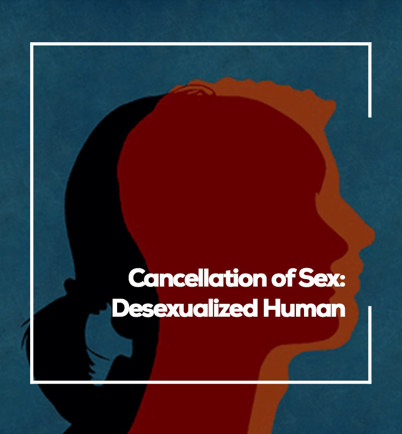 Cancellation of Sex: Desexualized Human