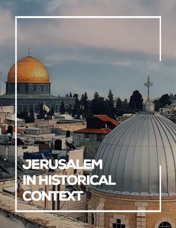 JERUSALEM IN HISTORICAL CONTEXT