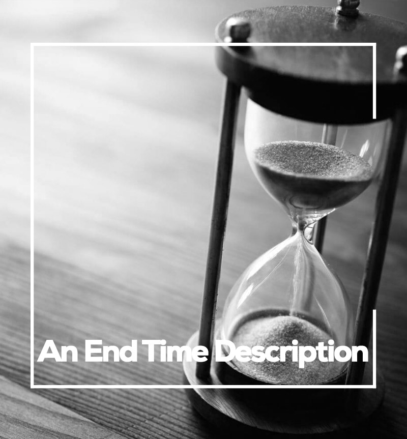 An End Time Description